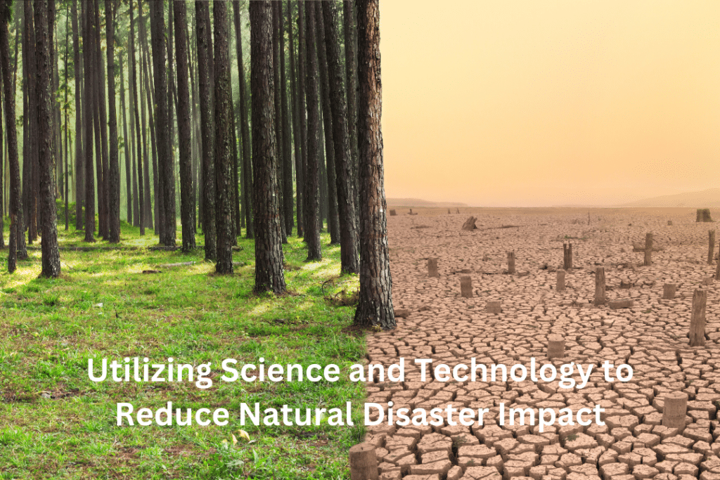 Utilizing Science and Technology to Reduce Natural Disaster Impact