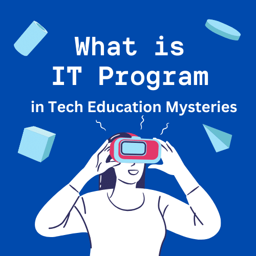 What Is IT Program in Tech Education Mysteries