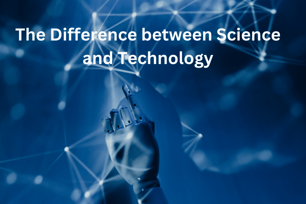 The Difference between Science and Technology